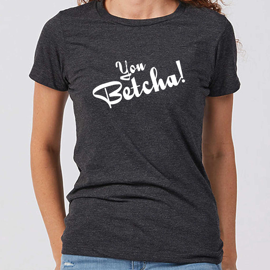 Women's You Betcha! Wisconsin T-Shirt
